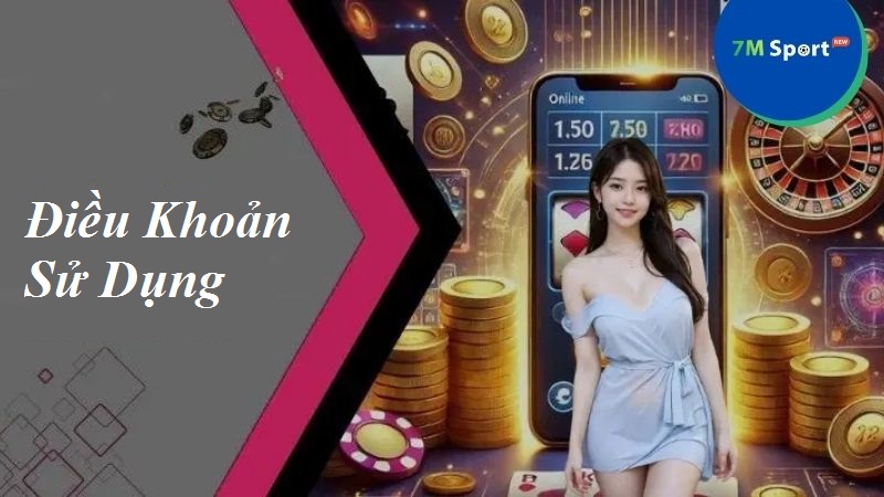 Quy định về điều khoản sử dụng đối với nền tảng 7M Quy định về điều khoản sử dụng đối với nền tảng 7M