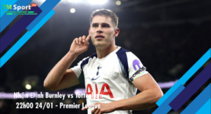 Đội hình dự kiến trước trận Burnley vs Tottenham