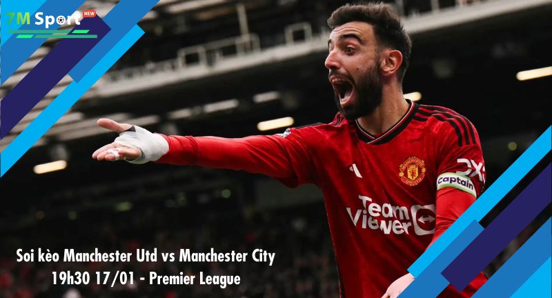 Đội hình dự kiến trước trận Manchester Utd vs Manchester City