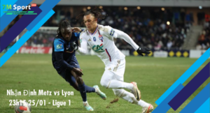 Đội hình dự kiến trước trận Metz vs Lyon