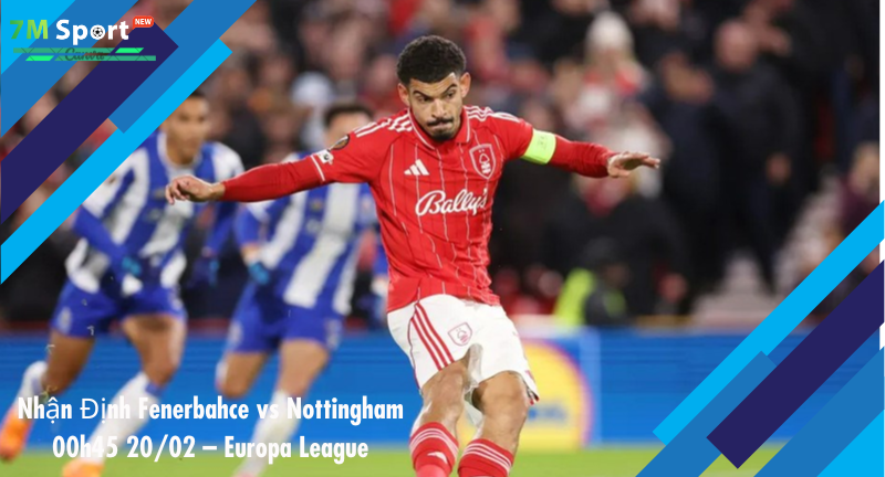 Đội hình dự kiến trước trận Fenerbahce vs Nottingham